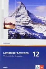 Lambacher Schweizer. 12. Schuljahr. Lösungen. Bayern