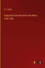 Copey-Buch der Gemainen Stat Wienn 1454-1464 af H. J. Zeibig