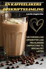 EN KAFFEELSKERS OPSKRIFTSSAMLING af Lærke Engström