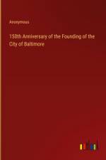150th Anniversary of the Founding of the City of Baltimore af Anonymous
