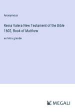 Reina Valera New Testament of the Bible 1602, Book of Matthew af Anonymous