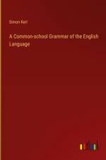 A Common-school Grammar of the English Language af Simon Kerl