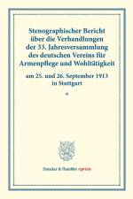 Stenographischer Bericht über die Verhandlungen der 33. Jahresversammlung des deutschen Vereins für Armenpflege und Wohltätigkeit am 25. und 26. September 1913 in Stuttgart.
