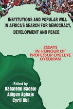 Institutions and Popular Will in Africa's Search for Democracy, Development and Peace af Adigun Agbaje