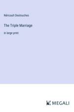 The Triple Marriage af Néricault Destouches