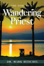 The Soul of a Wandering Priest af Mark Beischel