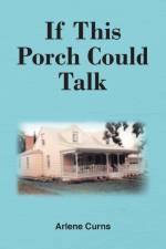 If This Porch Could Talk af Arlene Curns