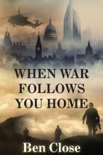 When War Follows You Home af Ben Close