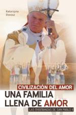 CIVILIZACIÓN DEL AMOR. UNA FAMILIA LLENA DE AMOR. LAS ENSEÑANZAS DE SAN PABLO II af Katarzyna Dorosz