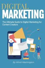 The Ultimate Guide to Digital Marketing for Content Creators af Windi Washington