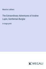 The Extraordinary Adventures of Arsène Lupin, Gentleman-Burglar af Maurice Leblanc