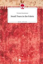 Small Tears in the Fabric. Life is a Story - story.one af Tristan Bruemmer