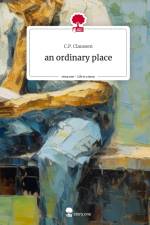 an ordinary place. Life is a Story - story.one af C. P. Claussen