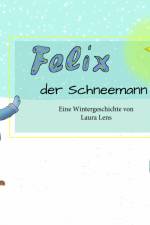 Felix, der Schneemann af Laura Lens