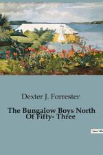 The Bungalow Boys North Of Fifty- Three af Dexter J. Forrester