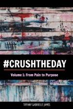 Crush the Day af Tiffany Gabrielle James