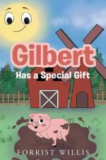 Gilbert Has a Special Gift af Forrist Willis