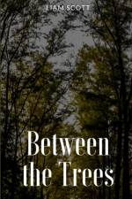Between the Trees af Liam Scott