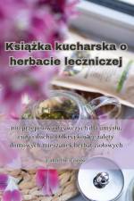 Ksi¿¿ka kucharska o herbacie leczniczej af Gabriel Brzezi¿ski