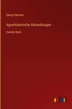 Agrarhistorische Abhandlungen af Georg Hanssen