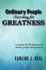 Ordinary People Searching for Greatness af Earline J. Neal