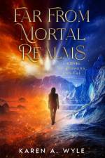 Far From Mortal Realms af Karen A. Wyle