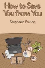 How To Save You From You af Stephanie Francis