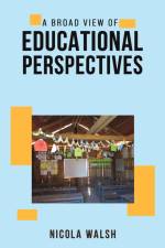 A Broad View of Educational Perspectives af Nicola Walsh