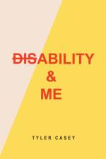 Disability & Me af Tyler Casey