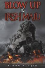 Blow Up the Irish Mail! af Simon Mostin