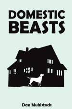 Domestic Beasts af Dan Muhlstock