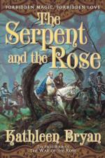 The Serpent and the Rose af Kathleen Bryan
