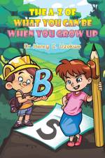 The A-Z of What You Can Be When You Grow Up af Henry C. Uzokwe
