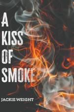 A Kiss of Smoke af Jackie Weight