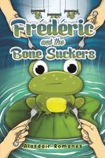 Frédéric and the Bone Suckers af Alasdair Romanes