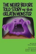 The Never Before Told Story of the Gelatin Monster af Nicky Williams