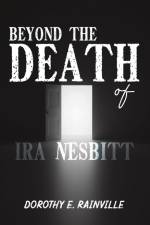 Beyond the Death of Ira Nesbitt af Dorothy E. Rainville