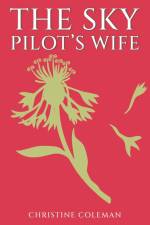 The Sky Pilot's Wife af Christine Coleman