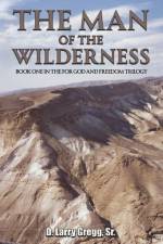 The Man of the Wilderness af Sr. D. Larry Gregg