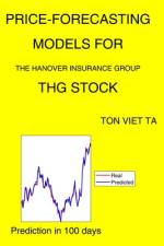 Price-Forecasting Models for The Hanover Insurance Group THG Stock af Ton Viet Ta