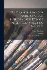 Die Darstellung Der Anbetung Der Heiligen Drei Könige in Der Toskanischen Malerei af Neena Hamilton