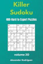 Killer Sudoku Puzzles - 400 Hard to Expert 9x9 vol.20 af Alexander Rodriguez