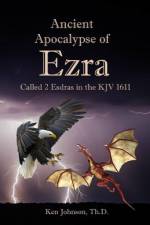 Ancient Apocalypse of Ezra af Ken Johnson Th D