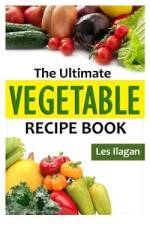 The Ultimate Vegetable Recipe Book af Celeste Jarabese