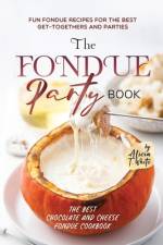 The Fondue Party Book af Alicia T White