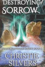 Destroying Sorrow (Penny Montague series, Book 3) af Christie Silvers