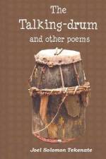 The Talking-Drum And Other Poems af Joel Solomon Tekenate