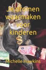 Je dromen waarmaken voor kinderen af Michelle Hawkins