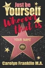 Just Be Your Self - Whoever That Is! af Carolyn Franklin M a