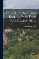Die Herkunft der Baiern von den Markomannen. af Johann Caspar Zeuss